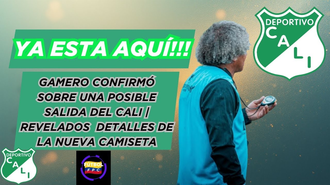 🔥ALBERTO GAERO CONFIRMA SOBRE UNA POSIBLE SALIDA DEL CALI👀REVELADOS DETALLES DE LA NUEVA CAMISETA😱