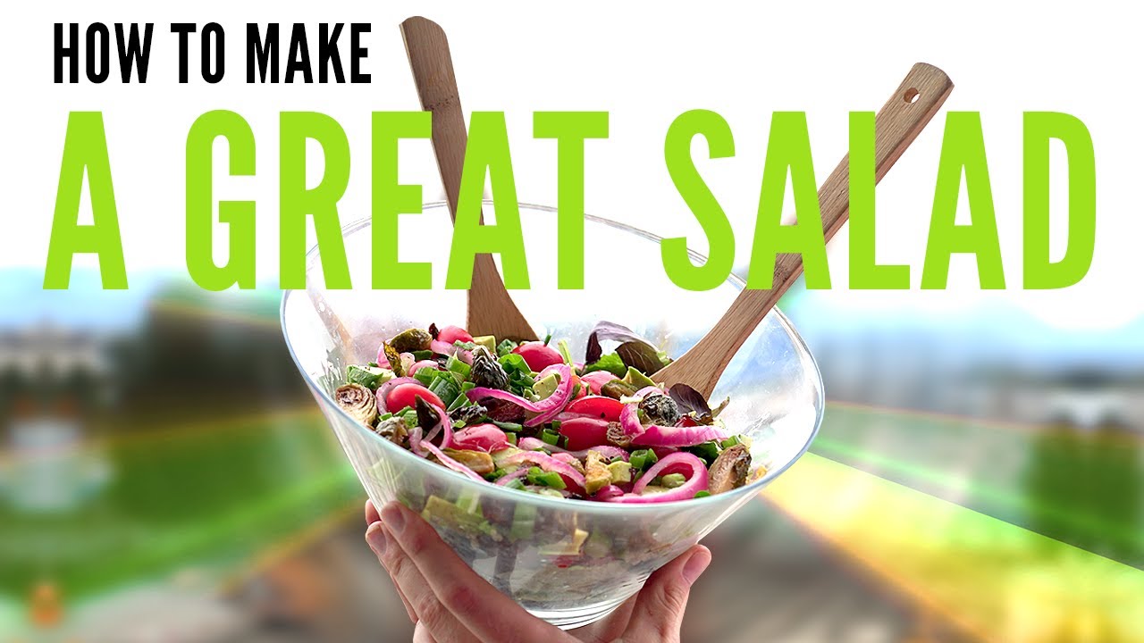 How To Make A Great Salad