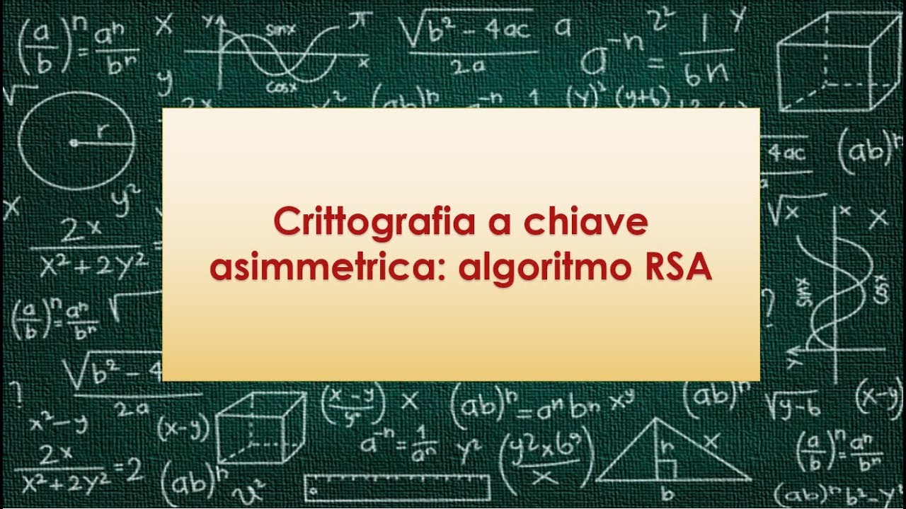 Crittografia a chiave asimmetrica: algoritmo RSA