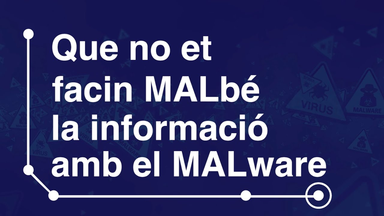 Que no et facin MALbé la informació amb el MALware!