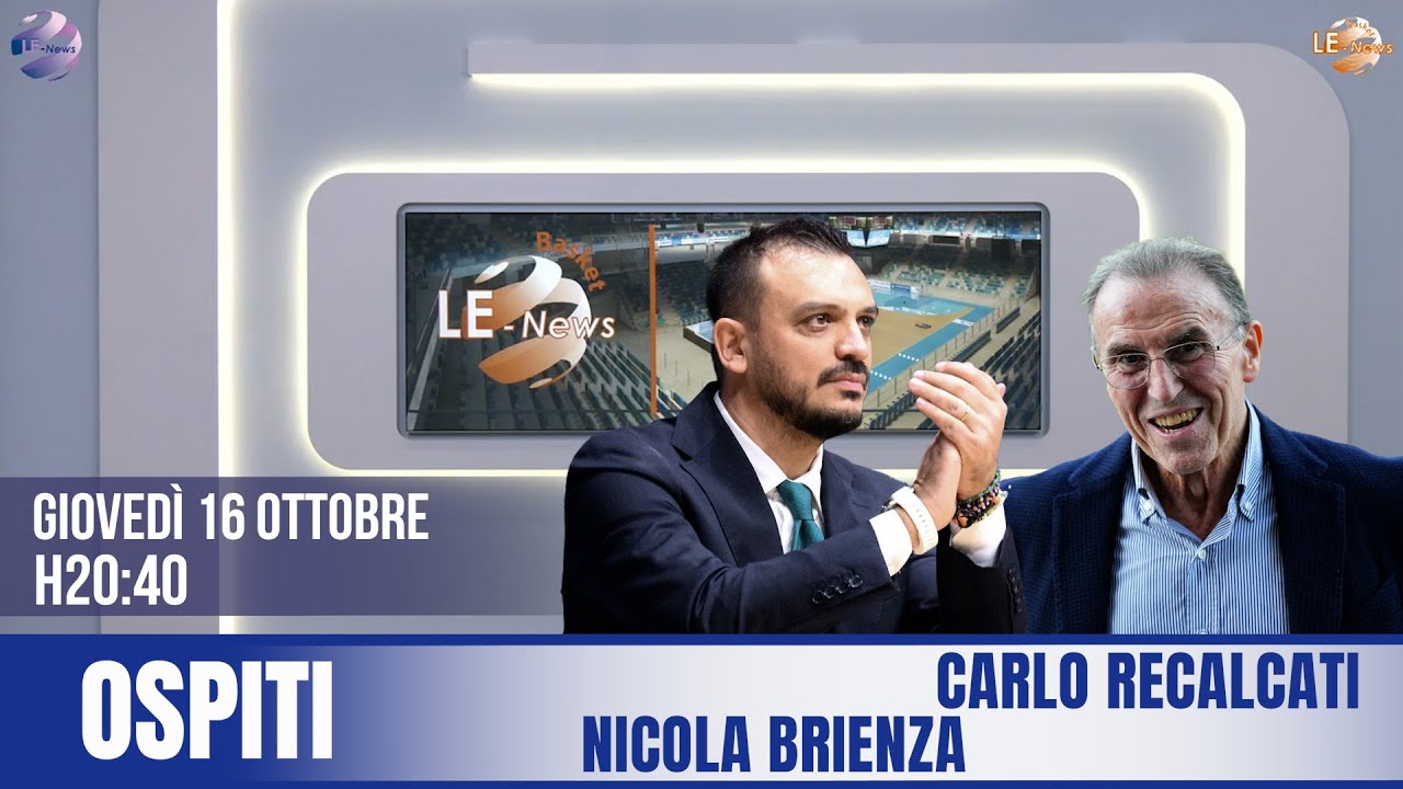 LE-Basket News | Ospiti: NICOLA BRIENZA e CARLO RECALCATI
