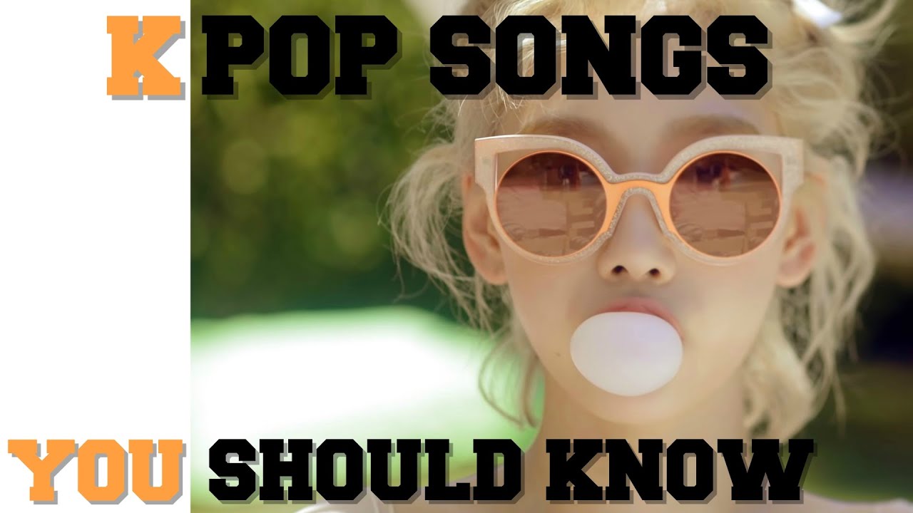 K-Pop Songs You Should Know! (Part 20)