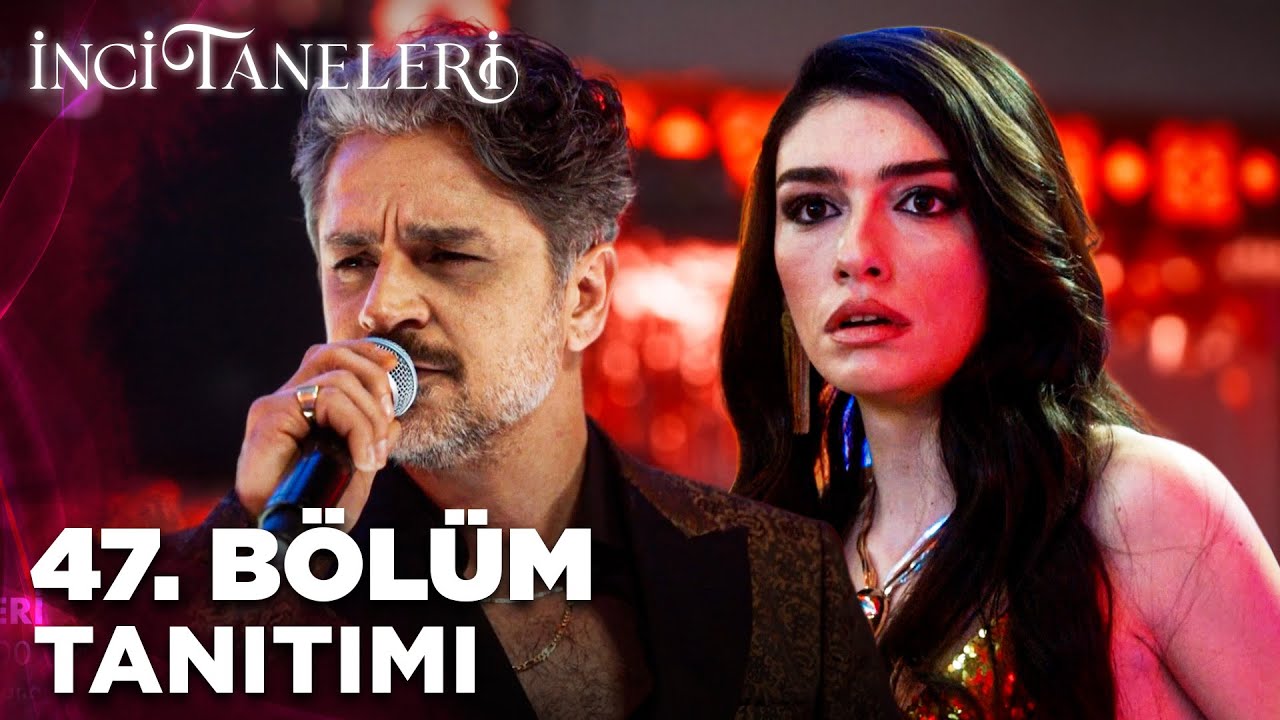 İnci Taneleri &ndash; 47.B&ouml;l&uuml;m Tanıtımı