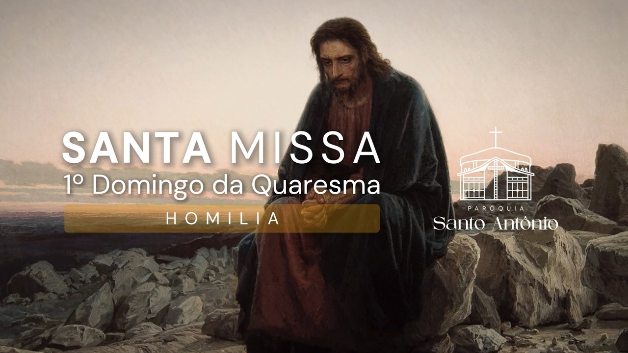 Quaresma: tempo oportuno de conversão! (Homilia - 1º Domingo da Quaresma | Padre Euller)
