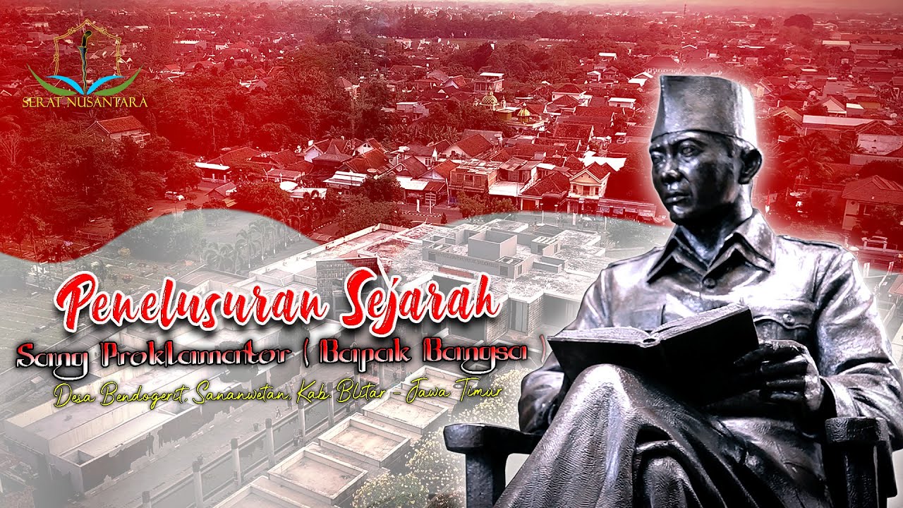 MENAPAK KISAH SANG PROKLAMATOR  | IR.SOEKARNO | BLITAR - JAWA TIMUR