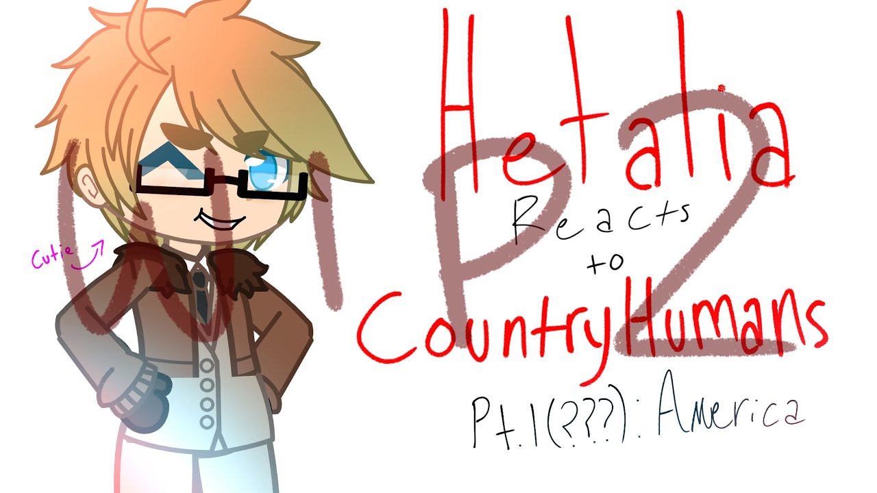 HETALIA REACTS TO COUNTRYHUMANS || WIP 2 || PUT ON 2X SPEED