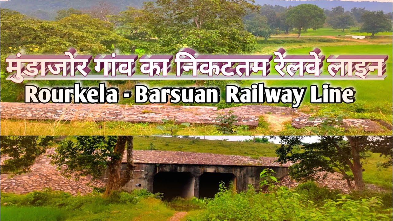 MUNDAJORE - DUMERTA LATHIKATA || ROURKELA BARSUAN RAILWAY LINE
