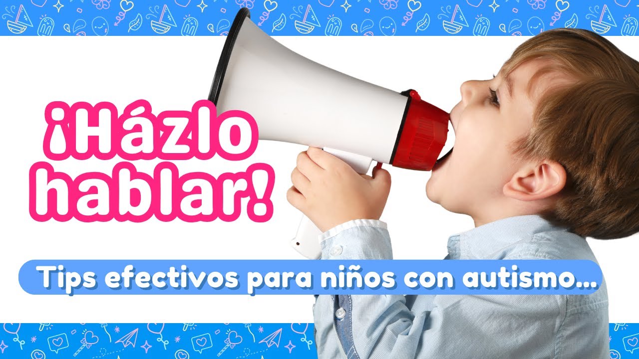 Mi hijo con autismo no habla ¿cómo hacer que hable?