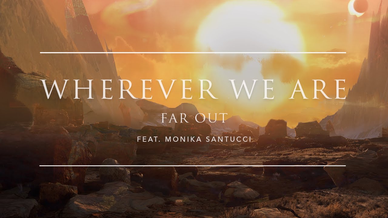 Far Out - Wherever We Are (feat. Monika Santucci) [Official Audio] | Ophelia Records