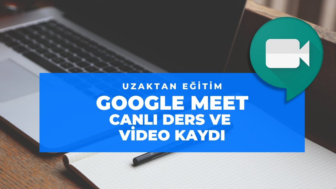 Google Meet ile canlı ders sunumu, ekran paylaşımı ve video kaydı