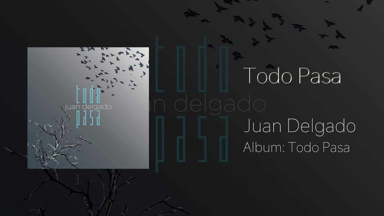 Todo Pasa - Juan Delgado