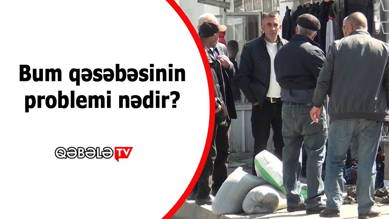 BUM QƏSƏBƏSİNİN PROBLEMİ