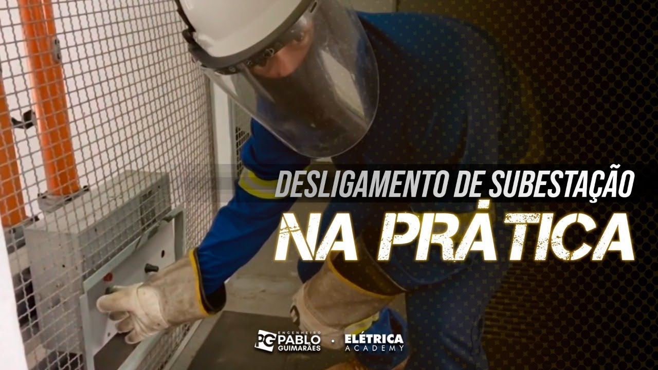 NA PRÁTICA: Desligamento de subestação