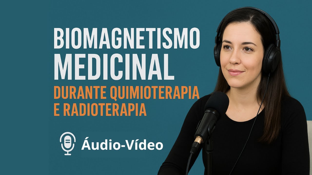 BIOMAGNETISMO MEDICINAL: TERAPIA COMPLEMENTAR SEGURA DURANTE QUIMIOTERAPIA E RADIOTERAPIA