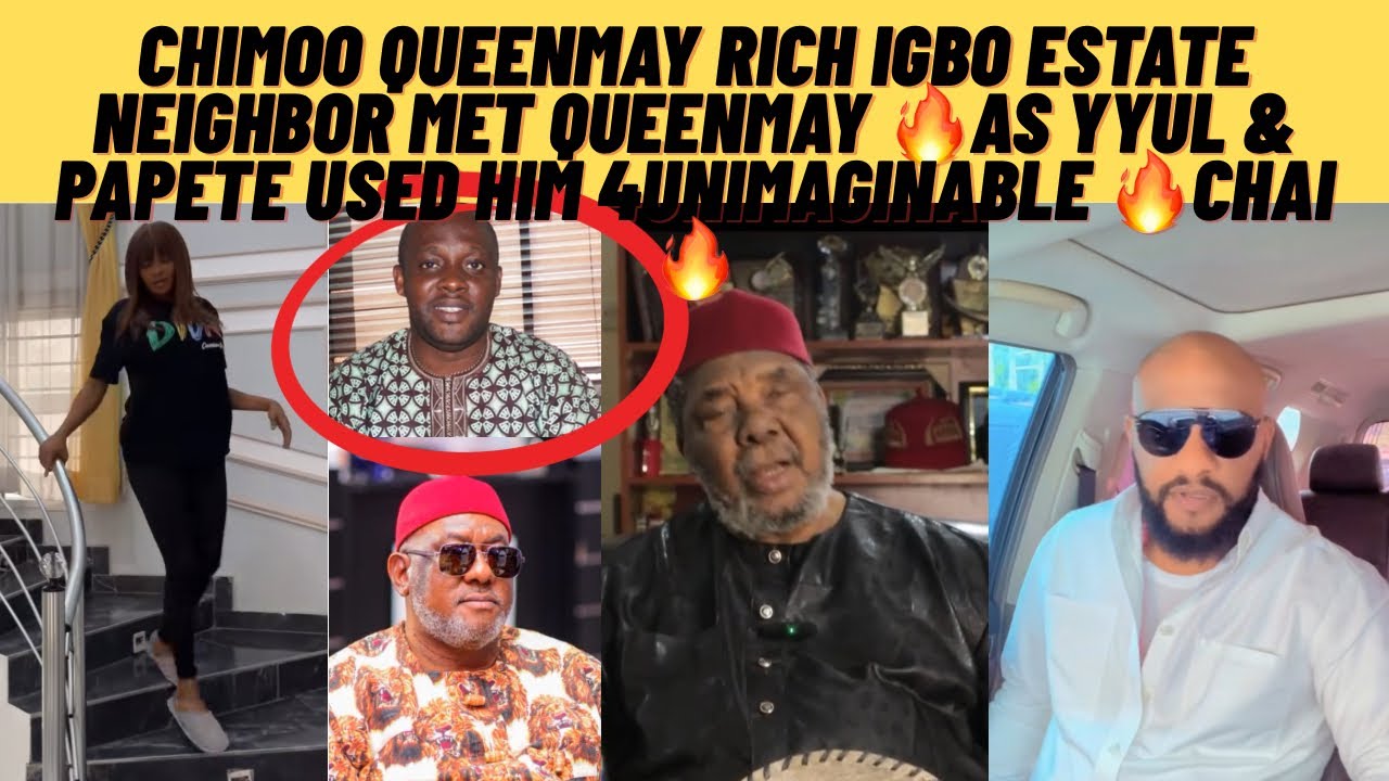 CHIMOO 🔥AS QUEENMAY RICH IGBO ESTATE NEIGHBOR MET HER🔥AS PAPETE USED HIM 4UNIMAGINABLE 4QMAY 🔥CHAII