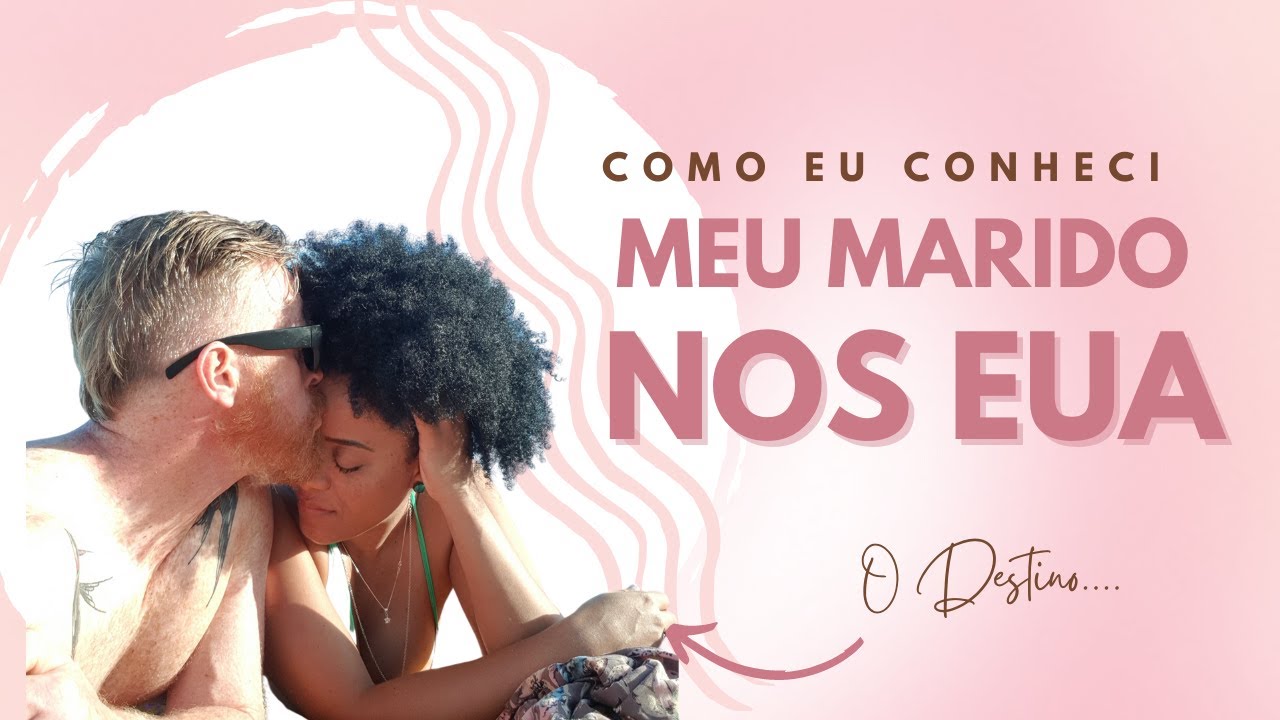 Como eu conheci meu Marido Americano - How I Met My Husband