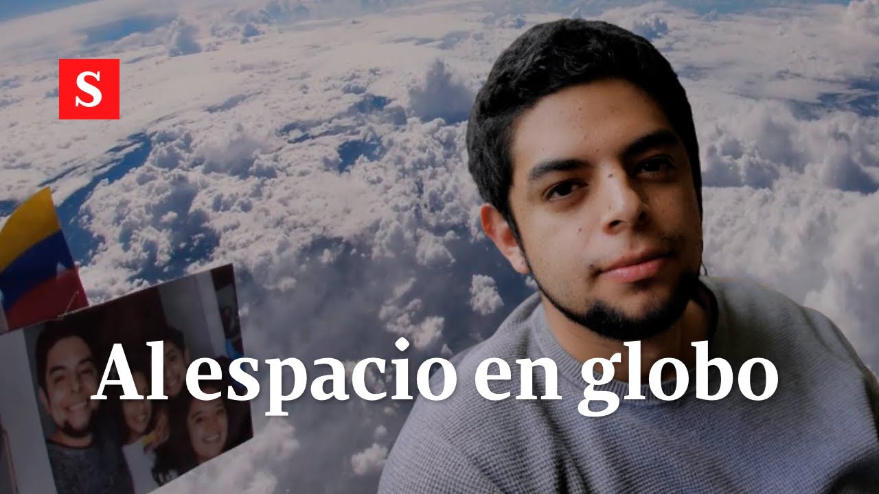 Al espacio en globo, Faber Burgos, el colombiano que lo volvió viral | Videos Semana