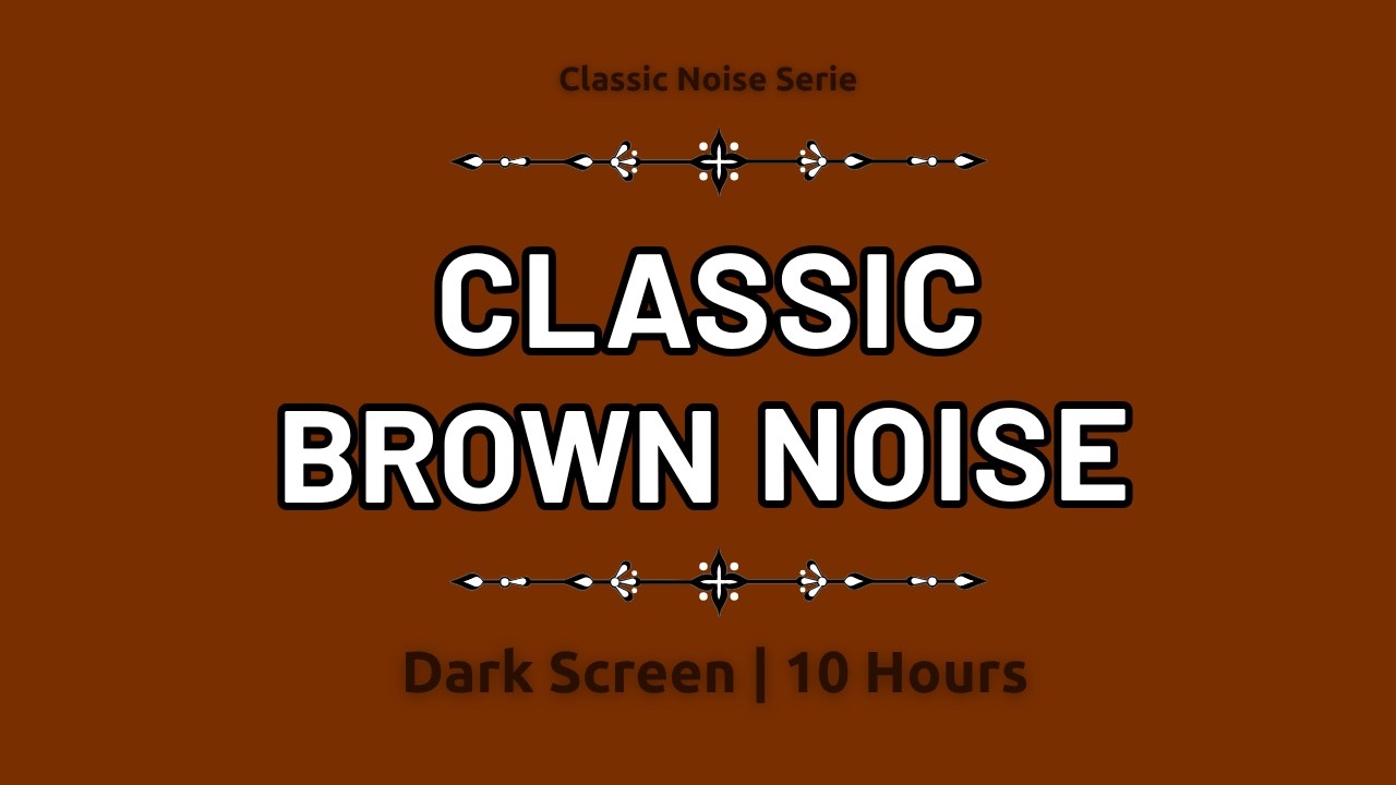 10 Hours Brown Noise | Classic Noise Serie