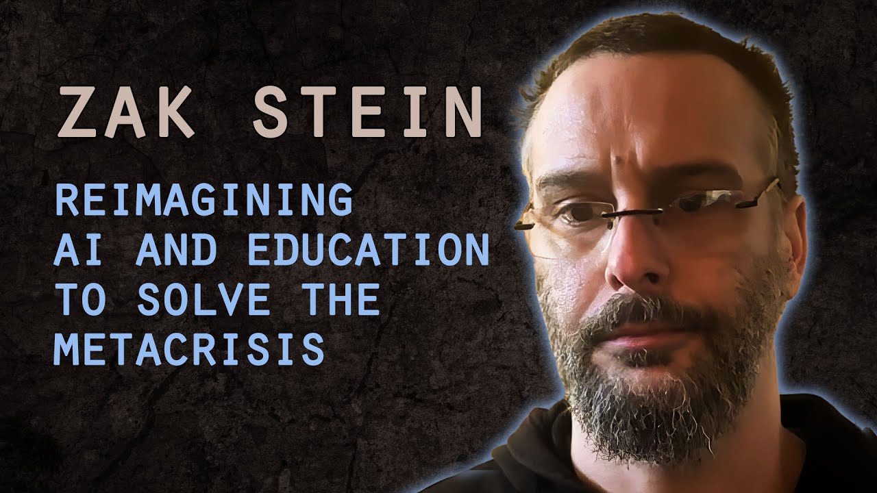 #9 Zak Stein: Avoid AI dystopia, solve the metacrisis. Education beyond schooling. The Eye of Value.