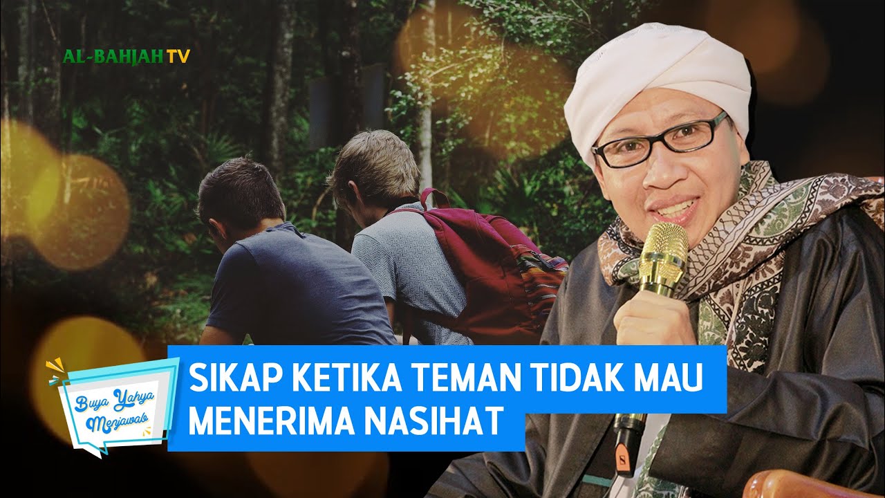 Sikap Ketika Teman Tidak Mau Menerima Nasihat - Buya Yahya Menjawab