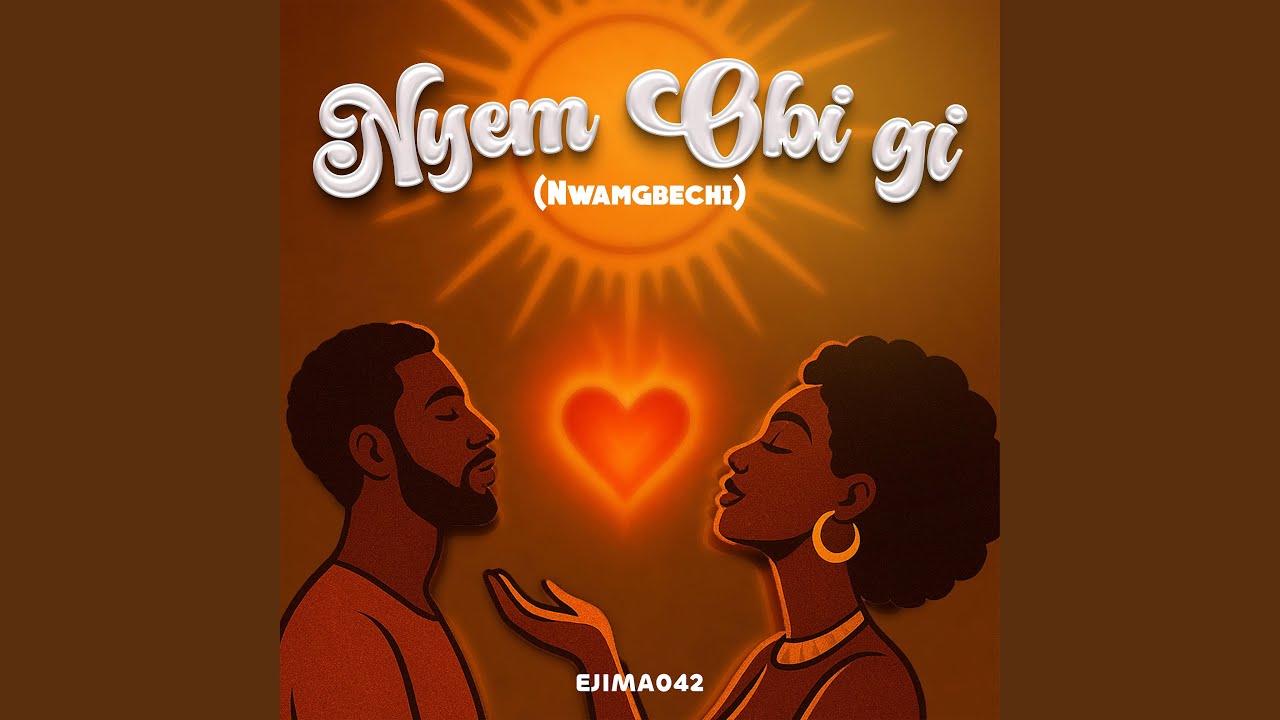 Nyem Obi Gi (Nwamgbechi)