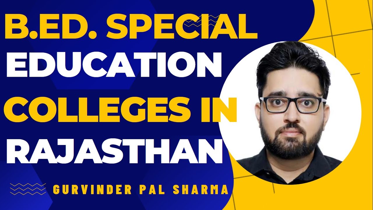 B.ED. SPECIAL EDUCATION COLLEGES IN RAJASTHAN IN 2023 |  राजस्थान में बी.एड. विशेष शिक्षा के संस्थान