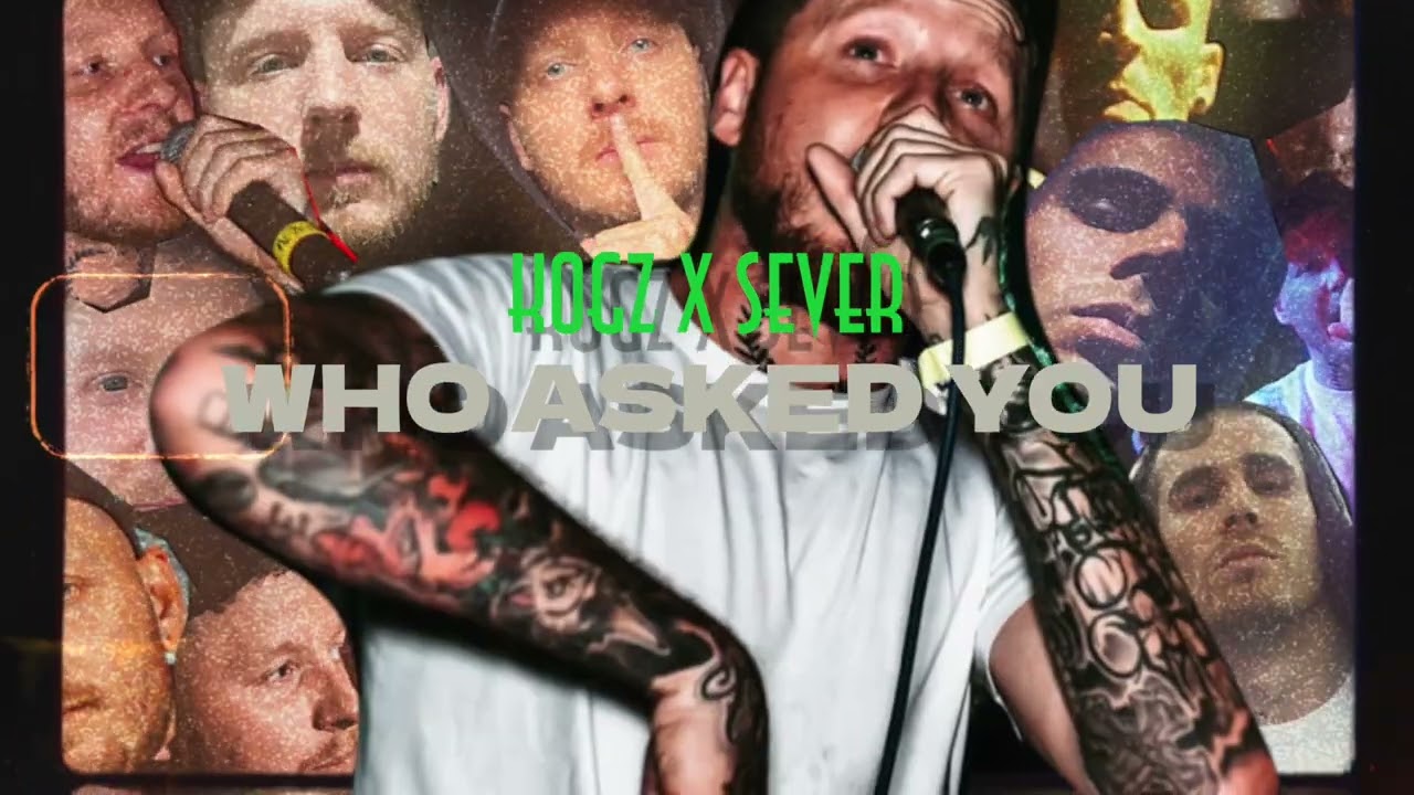 Kogz- Who asked you (Ft. Sever)