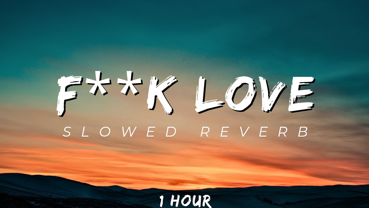 XXXTENTACION - F💔ck Love (Slowed + Reverb) | 1 Hour