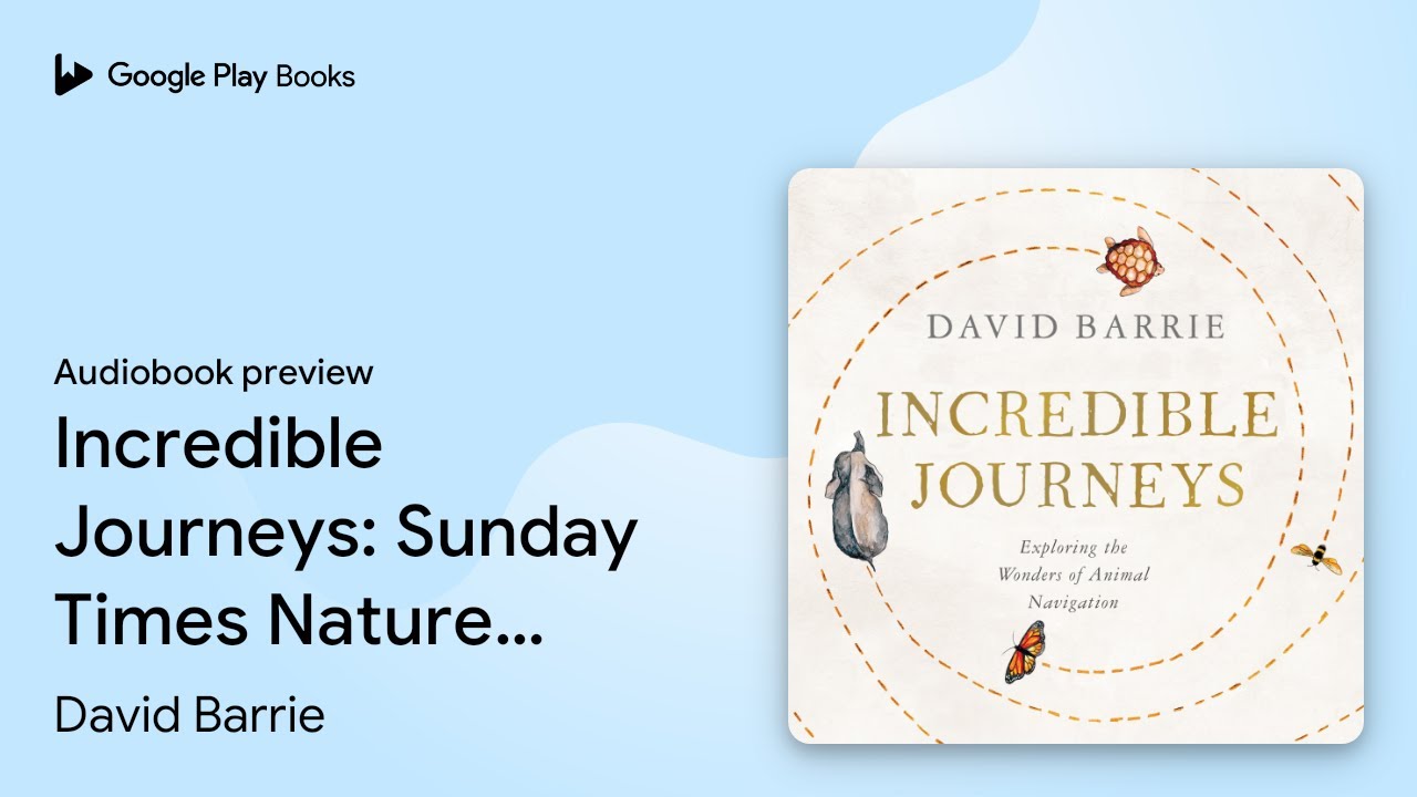 Incredible Journeys: Sunday Times Nature Book&hellip; by David Barrie &middot; Audiobook preview