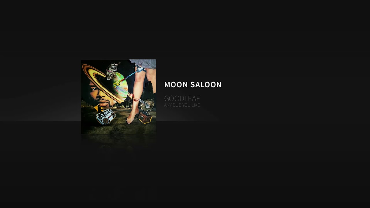GOODLEAF - MOON SALOON