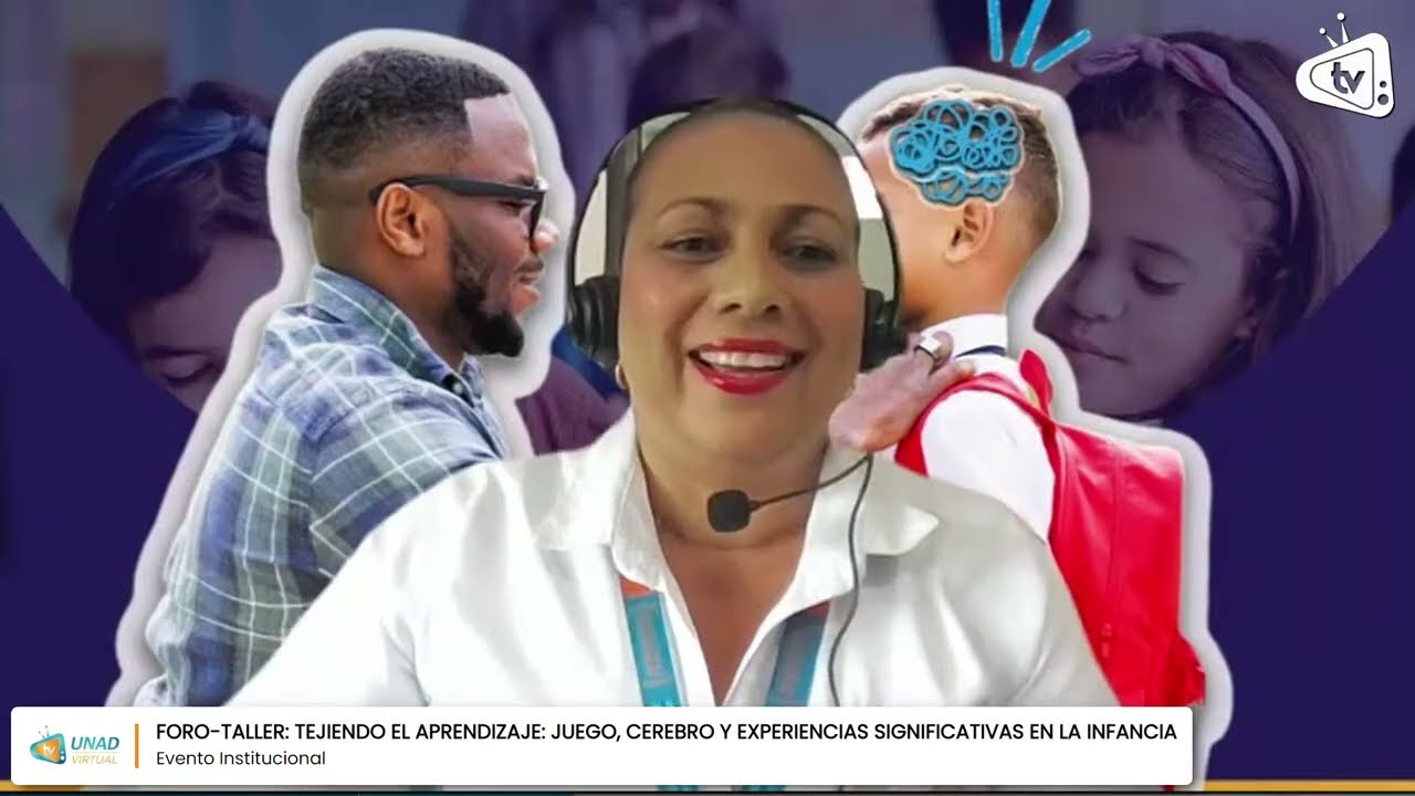 Foro-Taller: Tejiendo el aprendizaje: Juego, cerebro y experiencias significativas en la infancia