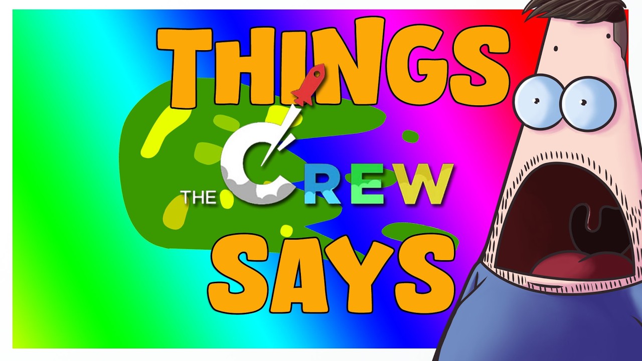 Things the Crew Says (THINGS YOU WON'T BELIEVE)