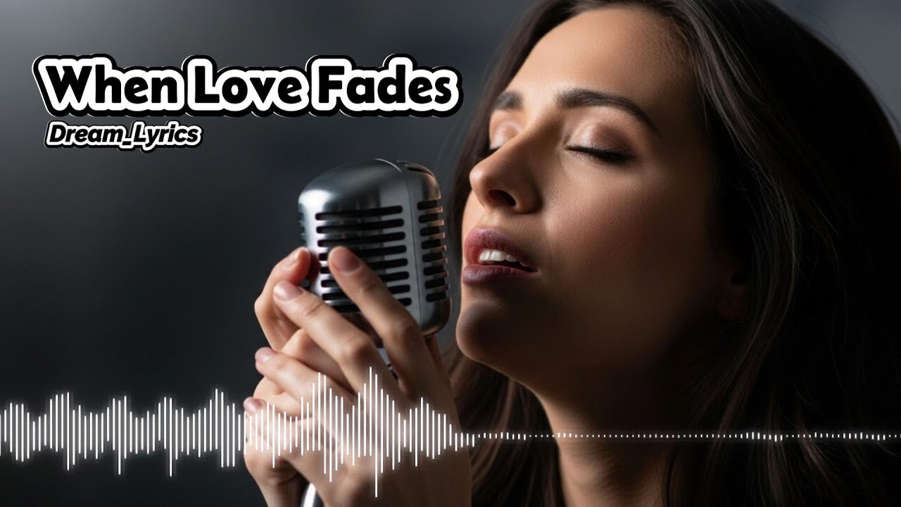 When Love Fades - Dream_Lyrics | English Broken Heart Song