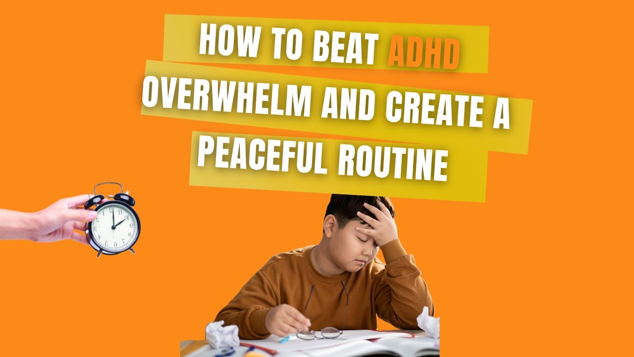 How to Beat ADHD Overwhelm and Create a Peaceful Routine