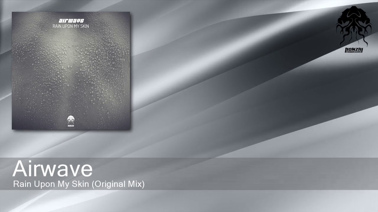 Airwave - Rain Upon My Skin (Original Mix) [Bonzai Progressive]