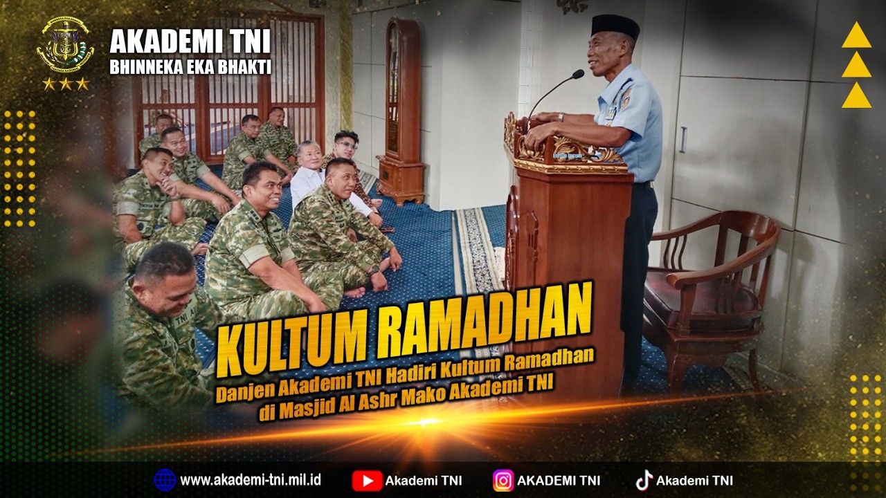 KEBERSAMAAN RAMADHAN DI AKADEMI TNI, DANJEN HADIRI KULTUM DI MASJID AL ASHER