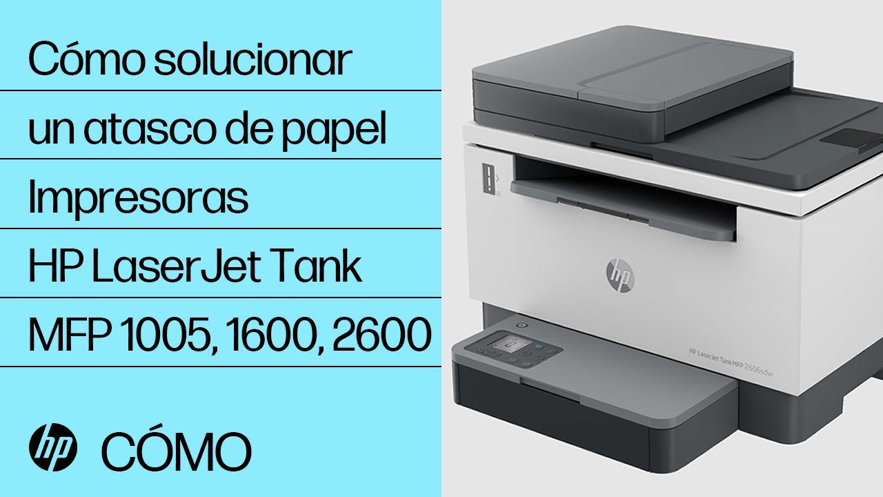 Cómo solucionar un atasco de papel | Impresoras HP LaserJet Tank MFP 1005, 1600, 2600 | HP Support