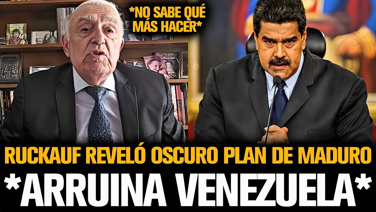 RUCKAUF REVELÓ OSCURO PLAN DE MADURO QUE ARRUINA VENEZUELA