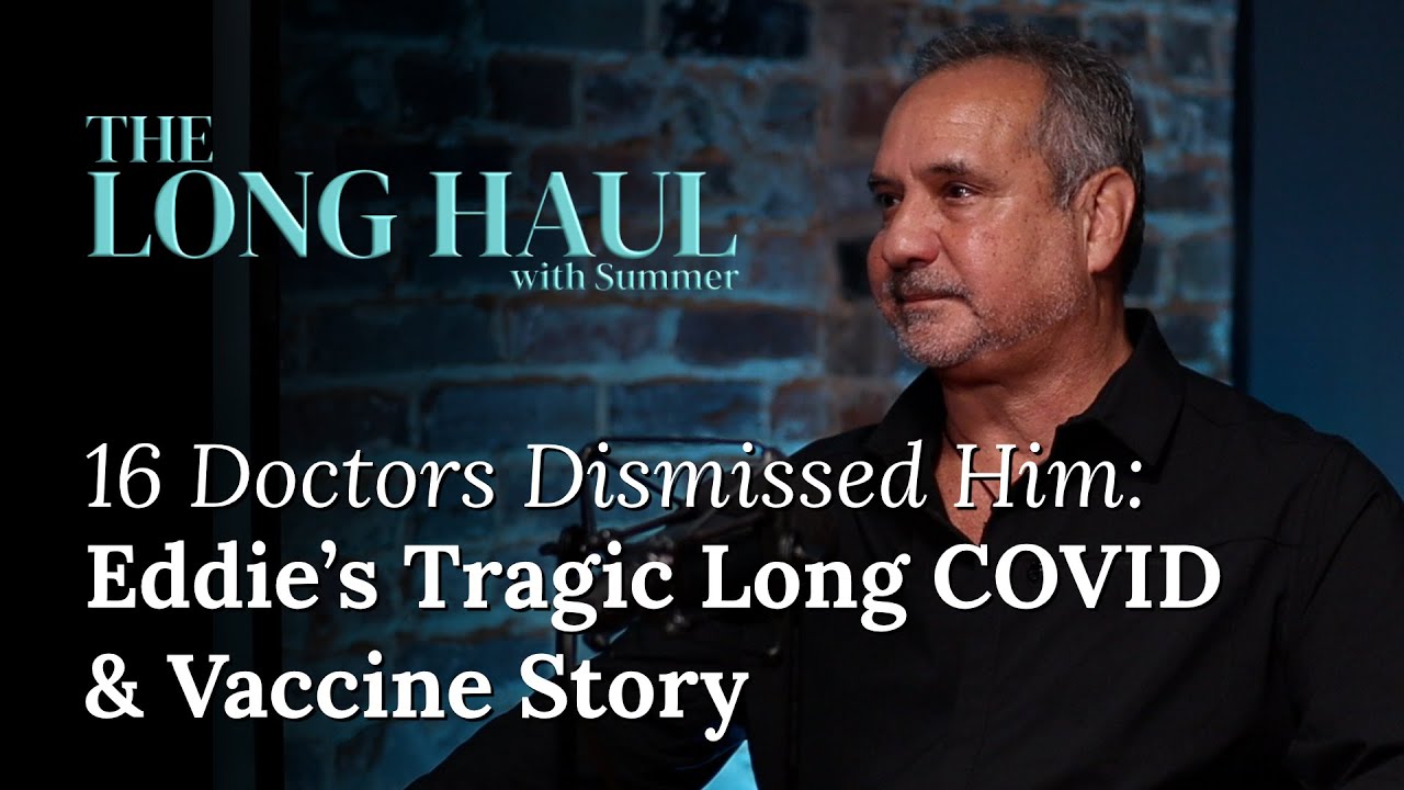 16 Doctors Dismissed Him: Eddie's Tragic Long COVID & Vaccine Story