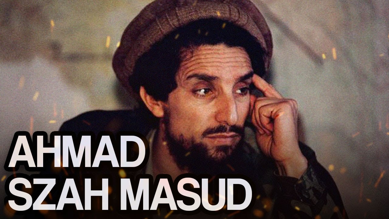 Ahmad Szah Masud - Człowiek kt&oacute;ry m&oacute;gł uratować Afganistan
