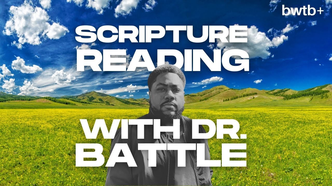 Scripture Reading w/ Dr. Battle 📖