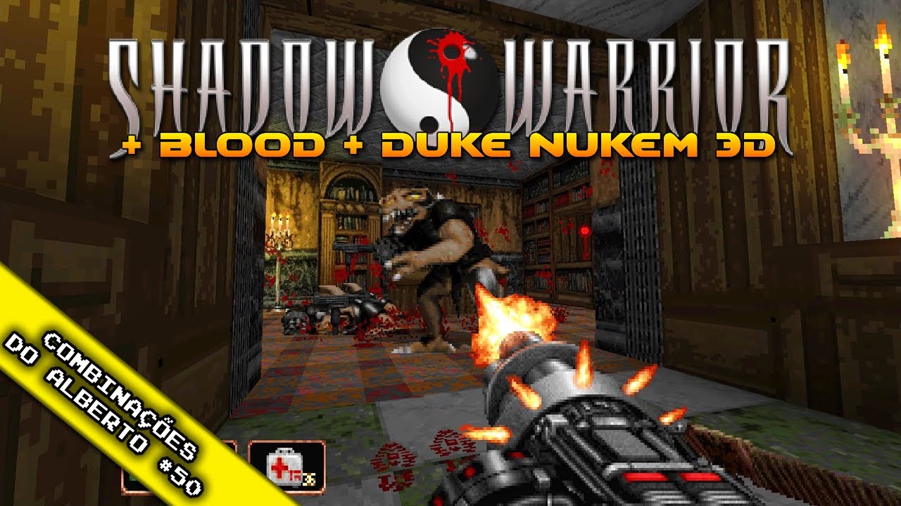 Shadow Warrior + Blood + Duke Nukem 3D + Doom [Combinações do Alberto 50]