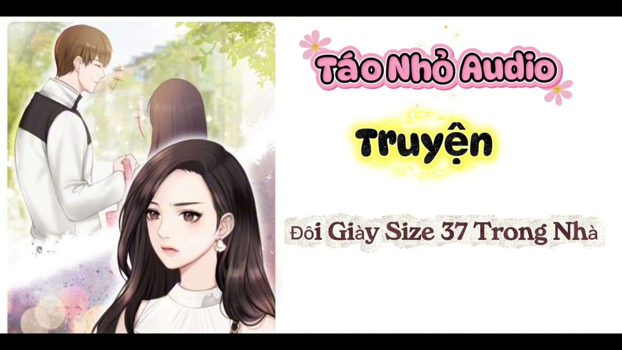 Truyện audio : Táo Nhỏ Audio Số 85// Đoiu Giày Size 37 Trong Nhà 