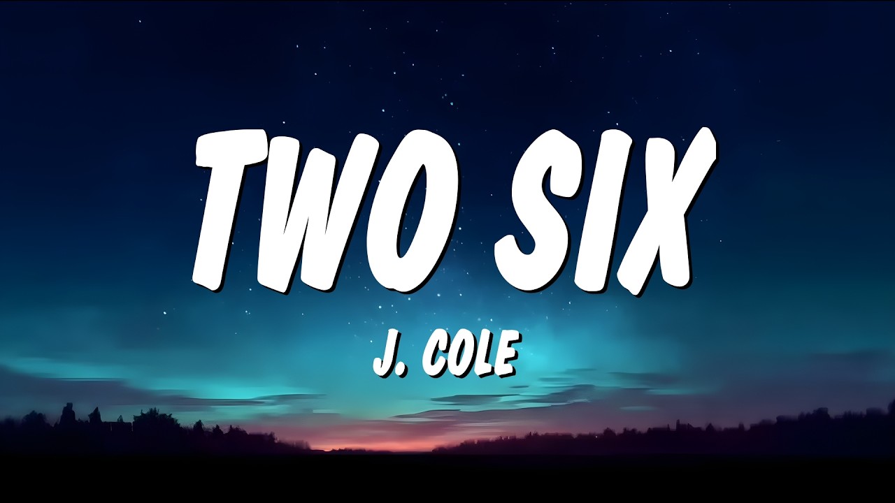 J. Cole - Two Six (Lyrics)