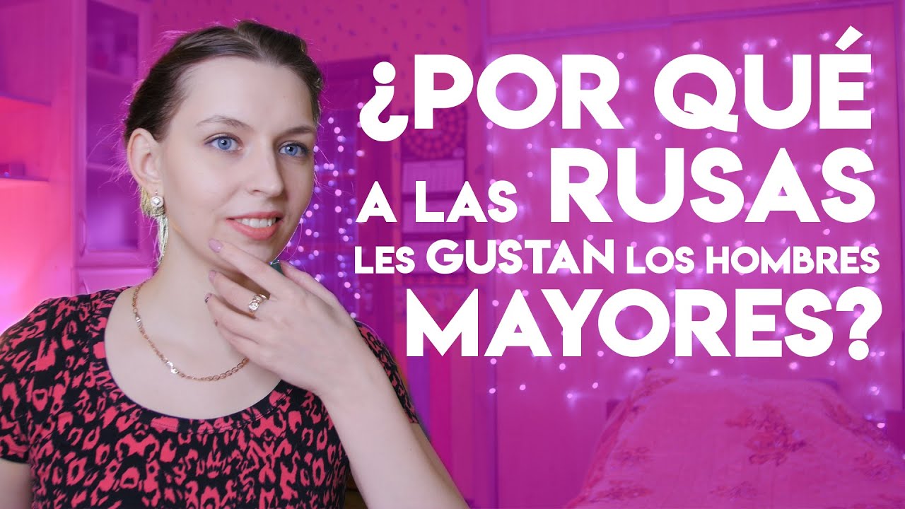 ¿Por qué a las MUJERES RUSAS les gustan HOMBRES MAYORES?