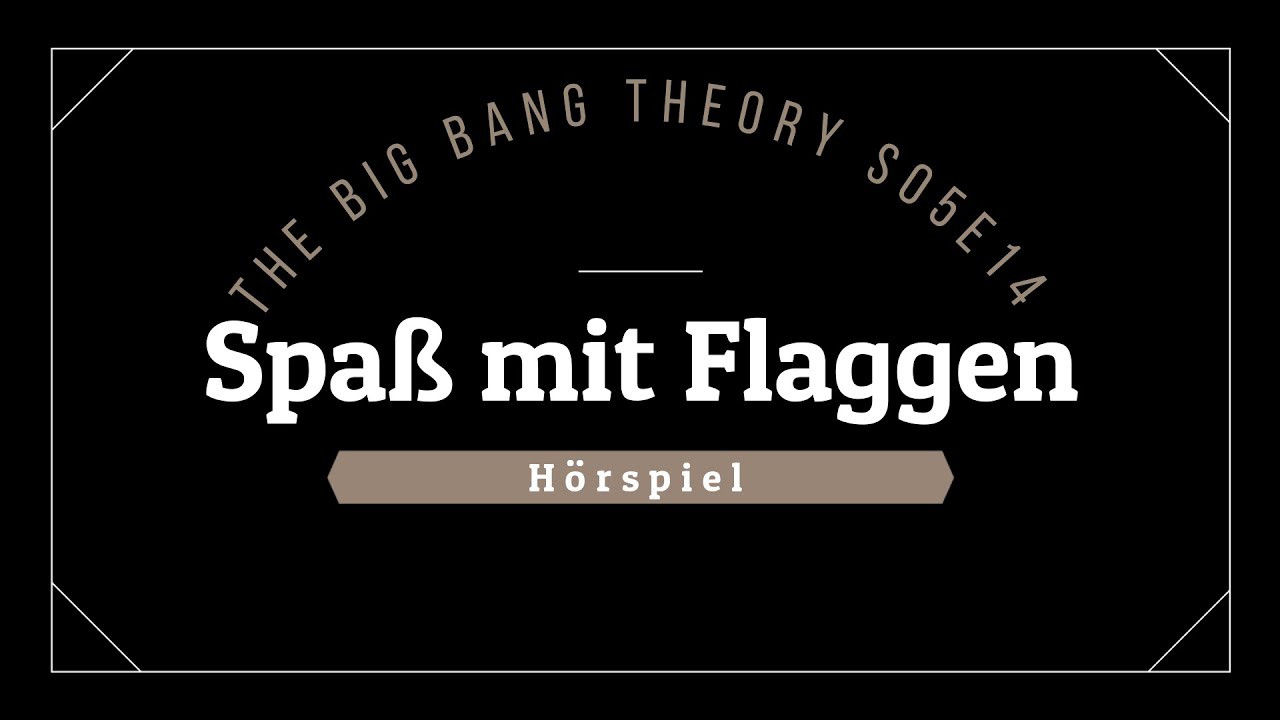 The Big Bang Theory Hörspiel - S05E14 Spaß mit Flaggen | Blackscreen, Einschlafen
