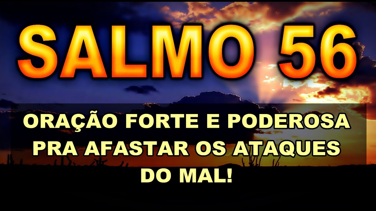 🔴 SALMO 56 ORAÇÃO FORTE E PODEROSA PARA AFASTAR OS ATAQUES DO MAL!