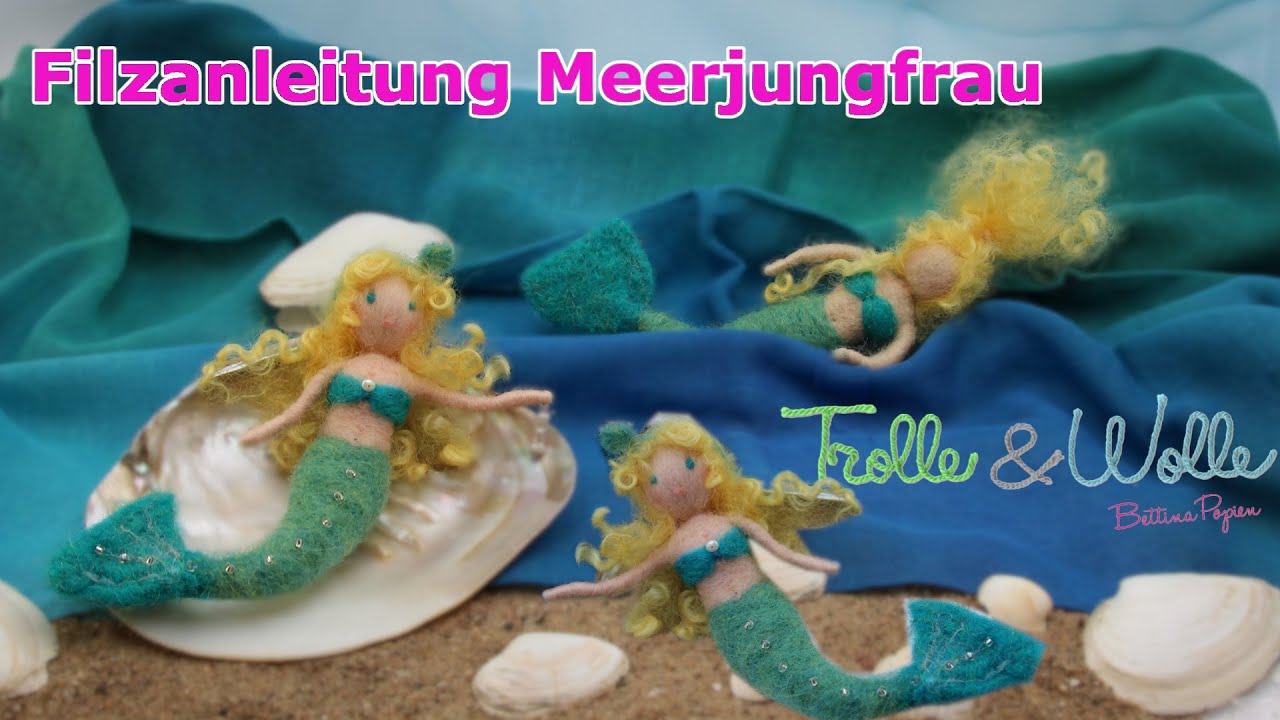 Filzanleitung süße, gefilzte Meerjungfrau / felting