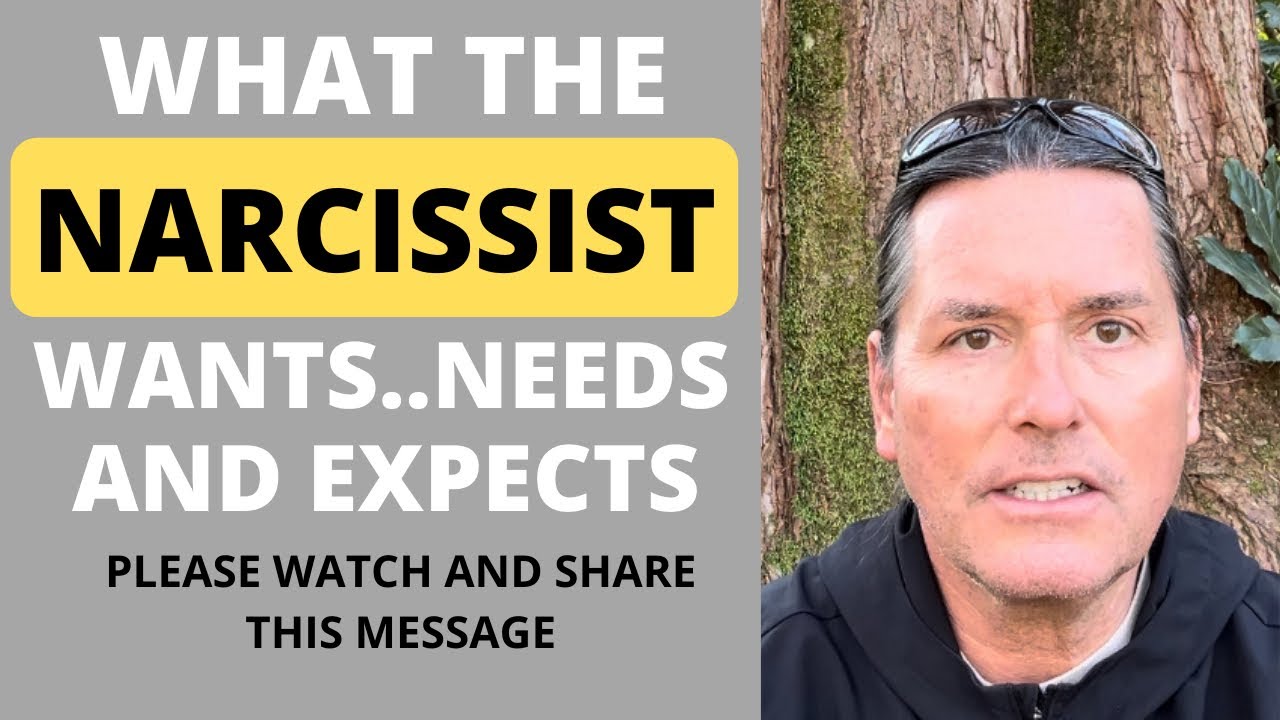 WHAT THE NARCISSIST WANTS…NEEDS…AND EXPECTS
