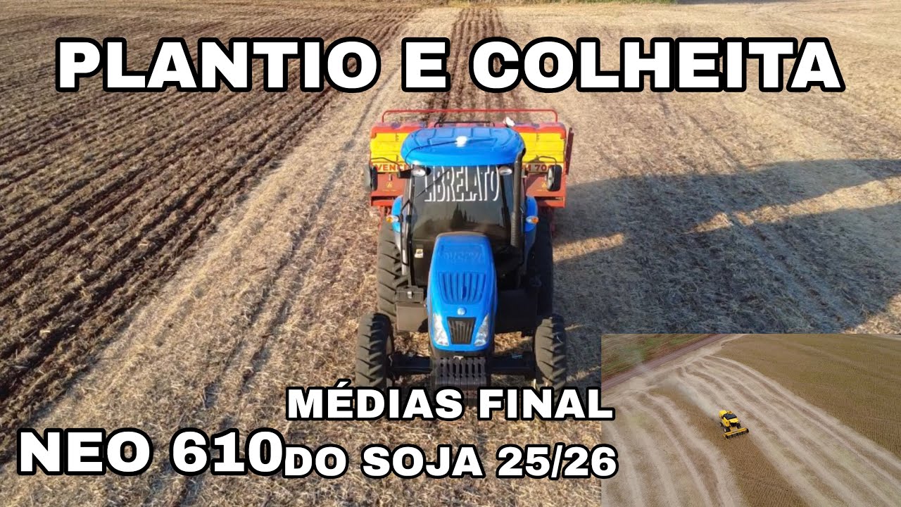 Colheita e plantio, médias finais da produção de soja 25/26 neo 610 + syn 1059